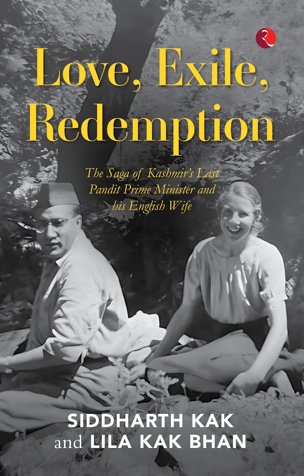 Love, Exile, Redemption: The Saga of Kashmir’s Last Pandit Prime Minister and his English Wife_9789357024921