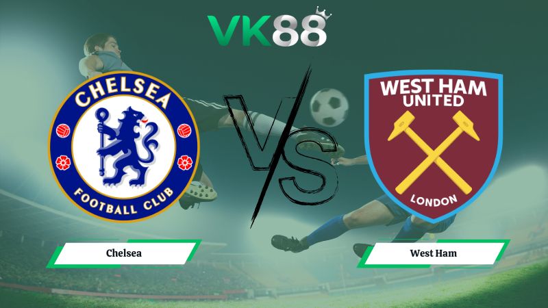 Nhận định soi kèo Chelsea vs West Ham 00h30 ngày 01/02/2026