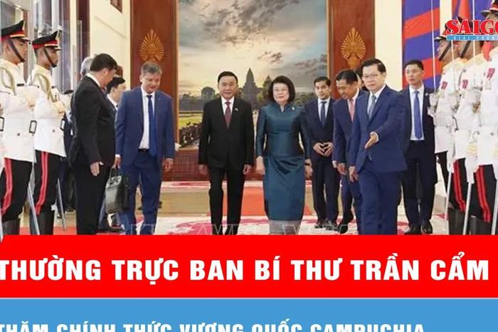 Lễ đón trọng thể Thường trực Ban Bí thư Trần Cẩm Tú thăm chính thức Vương quốc Campuchia - Báo Sài Gòn Giải Phóng