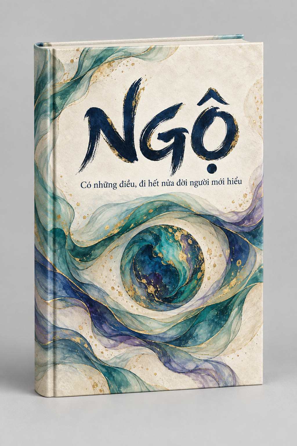 NGỘ – Có Những Điều, Đi Hết Nửa Đời Người Mới Hiểu