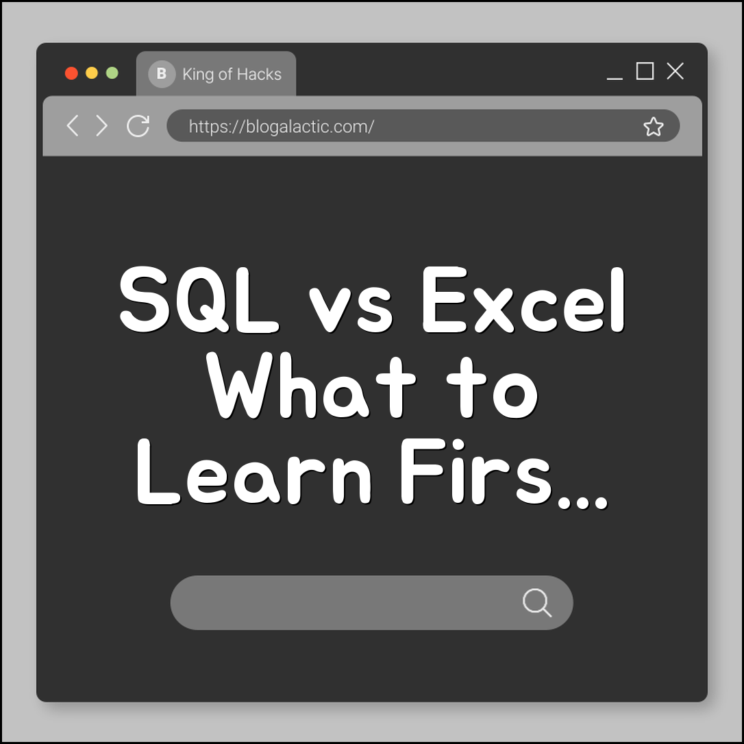 SQL vs. Excel: Which One Should You Learn First for Data Analysis? (database management, VLOOKUP, pivot tables, large datasets)