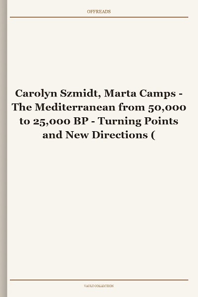 Carolyn Szmidt, Marta Camps - The Mediterranean from 50,000 to 25,000 BP - Turning Points and New Directions