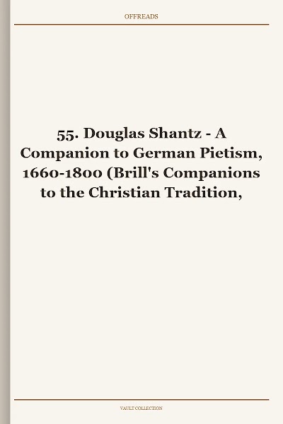 A Companion to German Pietism, 1660-1800 (Brill's Companions to the Christian Tradition, Book 55)