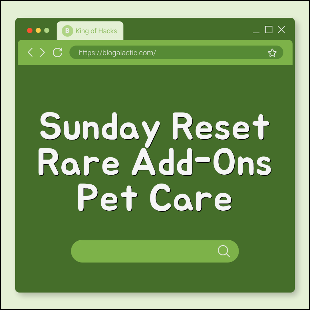 Sunday reset rare add-ons (pet care, inbox, batch)