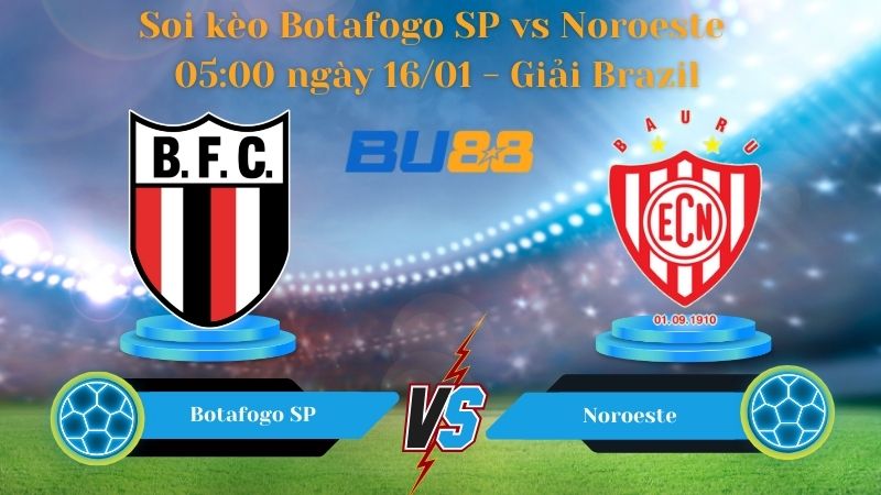 Soi kèo Botafogo SP vs Noroeste 05:00 ngày 16/01