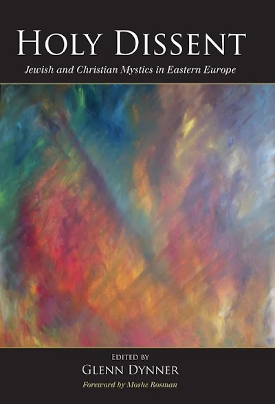 Holy Dissent- Jewish and Christian Mystics in Eastern Europe 86634