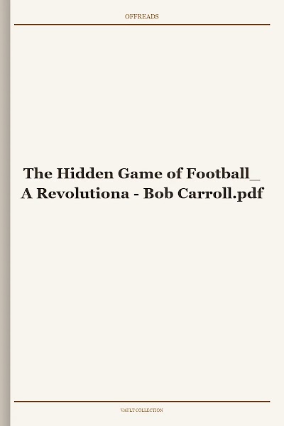 The Hidden Game of Football_ A Revolutiona