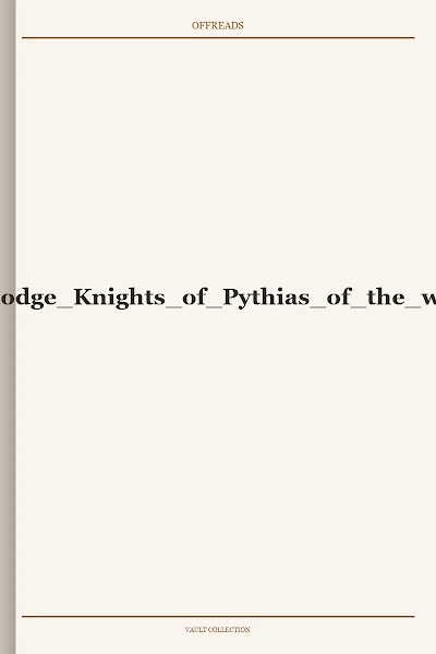 Official digest of the Supreme lodge Knights of Pythias of the world 1890 Internet Archive