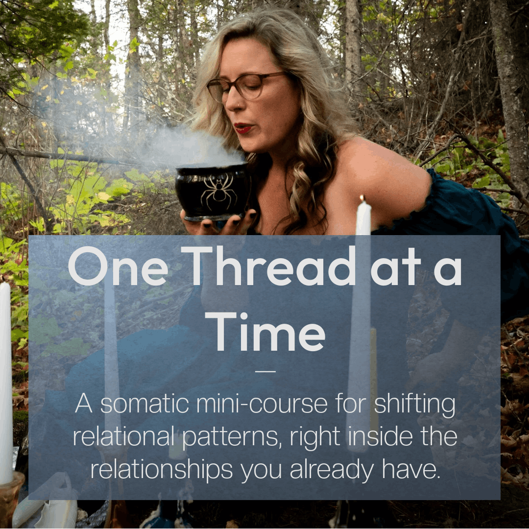 One Thread at a Time - A Somatic Mini-Course for Shifting Relational Patterns