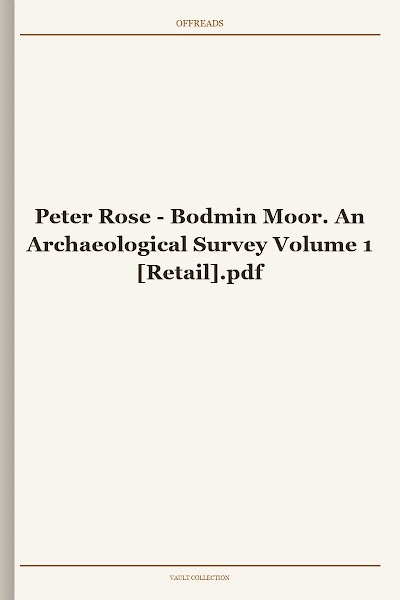 Bodmin Moor. An Archaeological Survey Volume 1