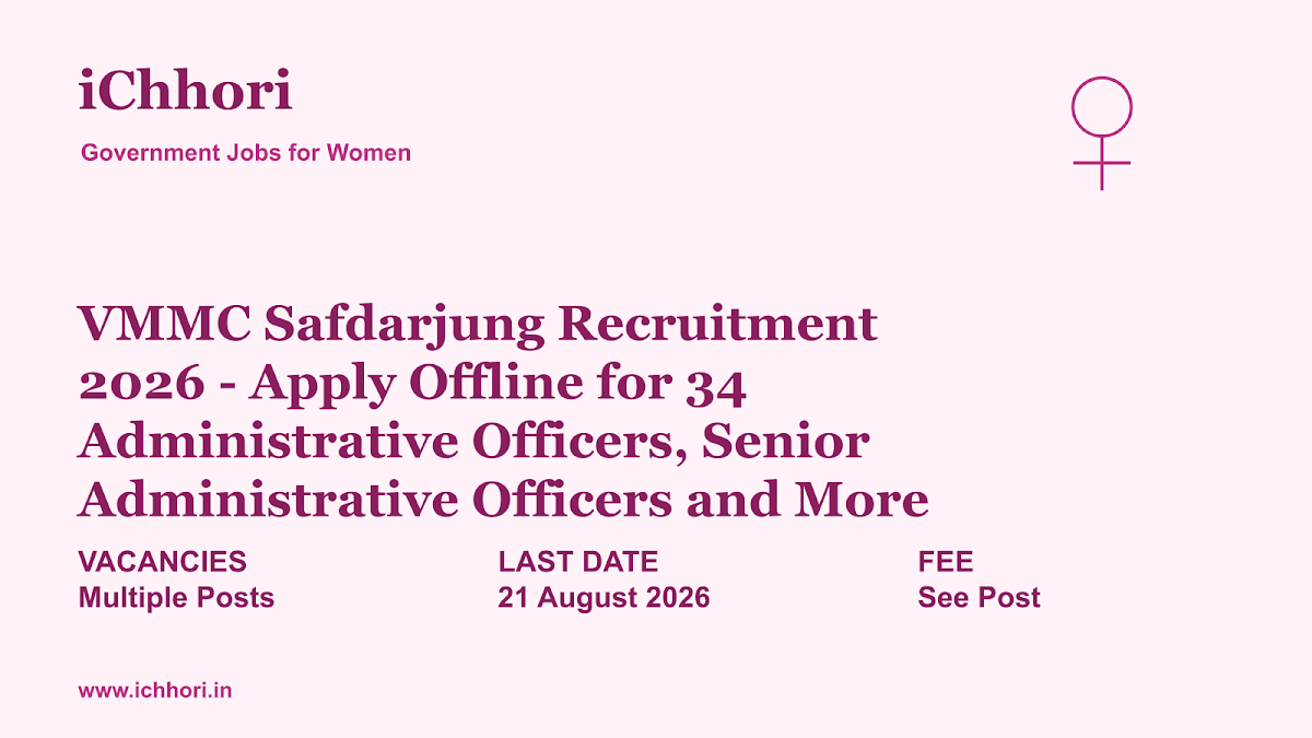 VMMC Safdarjung Recruitment 2026 - Apply Offline for 34 Administrative Officers, Senior Administrative Officers and More - iChhori