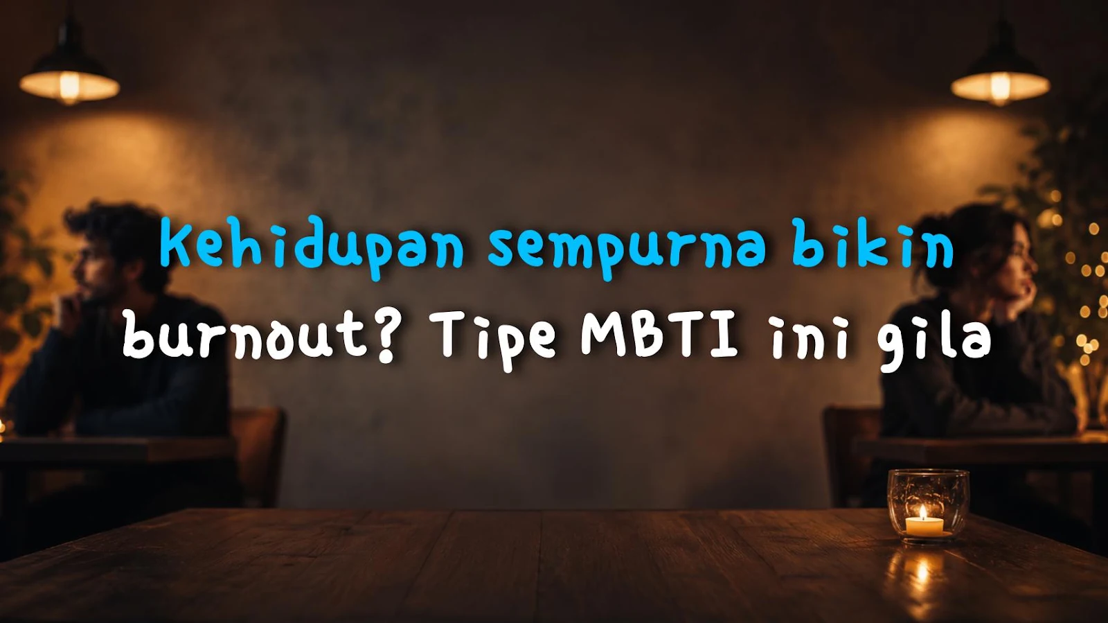 Kehidupan sempurna bikin burnout? Tipe MBTI ini gila
