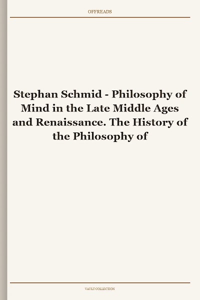 Philosophy of Mind in the Late Middle Ages and Renaissance. The History of the Philosophy of Mind, Volume 3