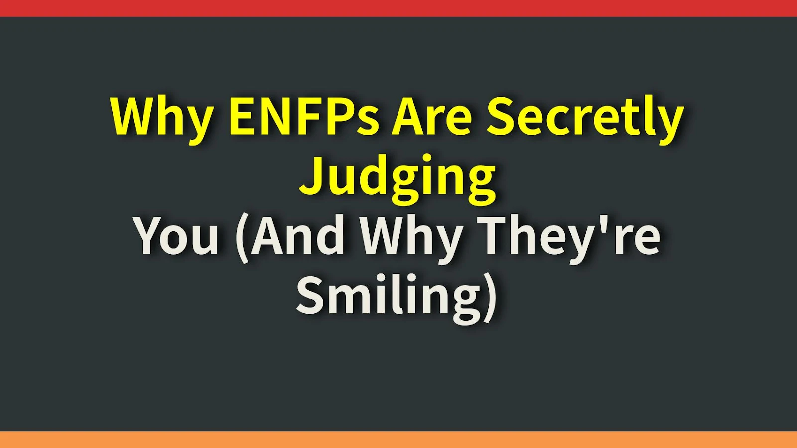 Why ENFPs Are Secretly Judging You (And Why They're Smiling)