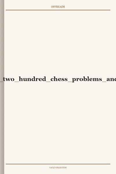 The chess Euclid a collection of two hundred chess problems and end