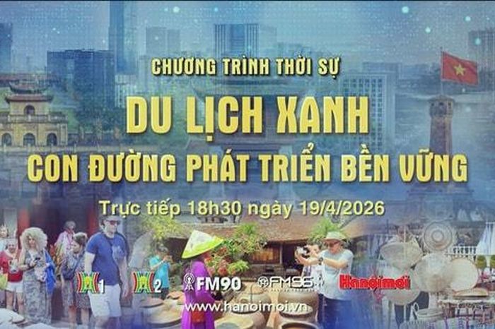 [Trực tiếp] Chương trình thời sự 'Hà Nội: Du lịch xanh - Con đường phát triển bền vững' - Báo Hà Nội Mới