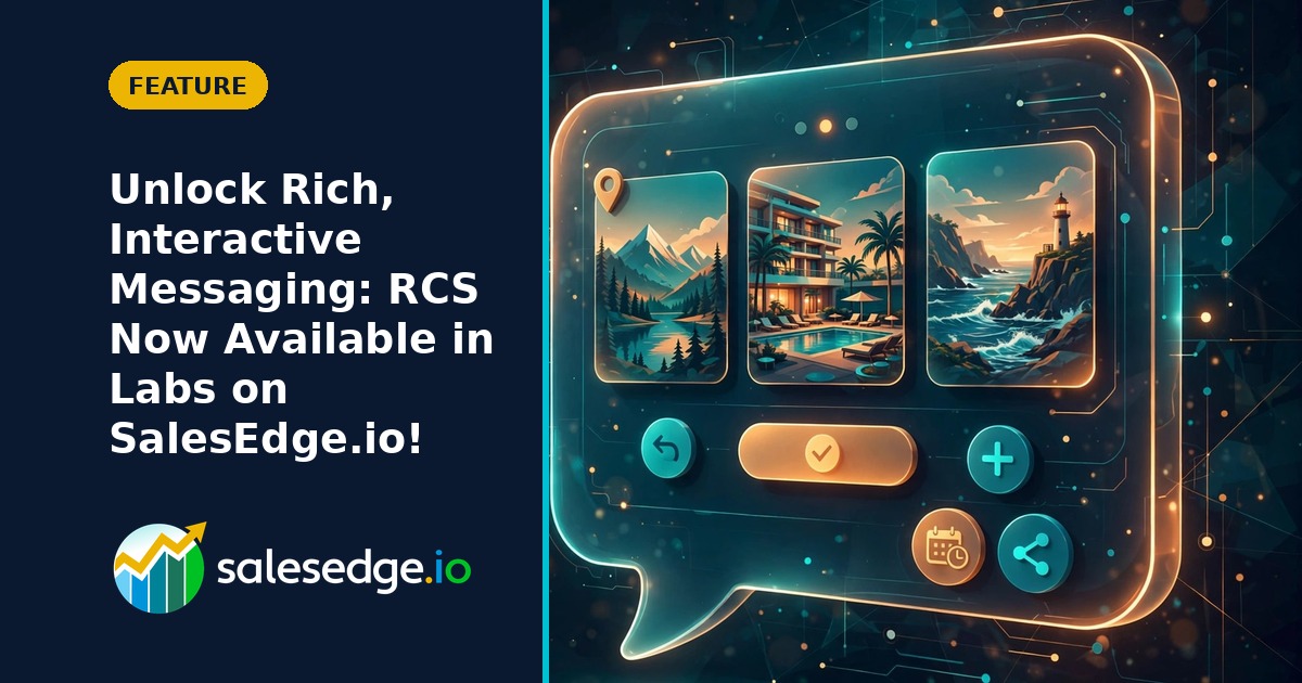 🚀 Unlock Rich, Interactive Messaging: RCS Now Available in Labs on SalesEdge.io!
