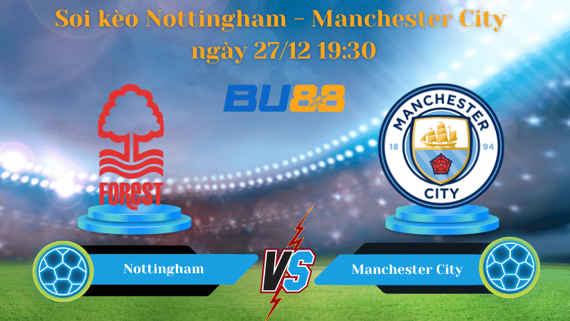 Soi kèo và nhận định Nottingham - Manchester City