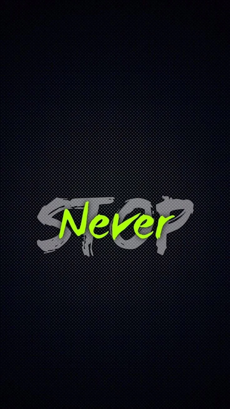 Never Stop Motivational Graphic - Minimalist Typography iPhone Wallpaper (736x1309)
