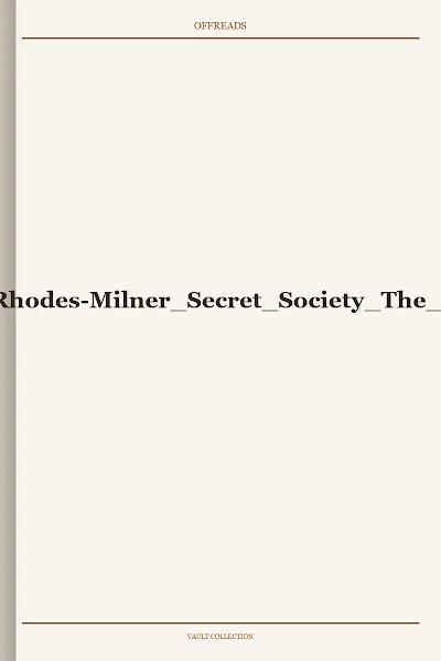 Cafferky-Lord Milner s Second War The Rhodes-Milner Secret Society The origin of World War I And the start of the New World Order-2013