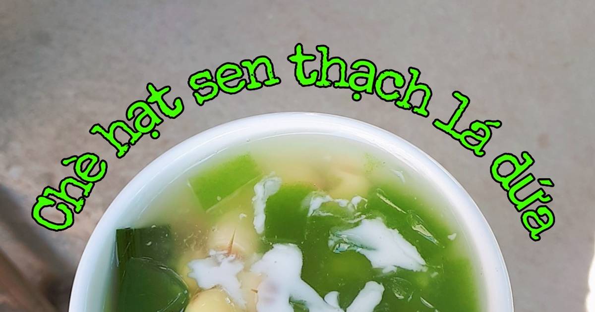 Chè Hạt Sen Thạch Lá Dứa