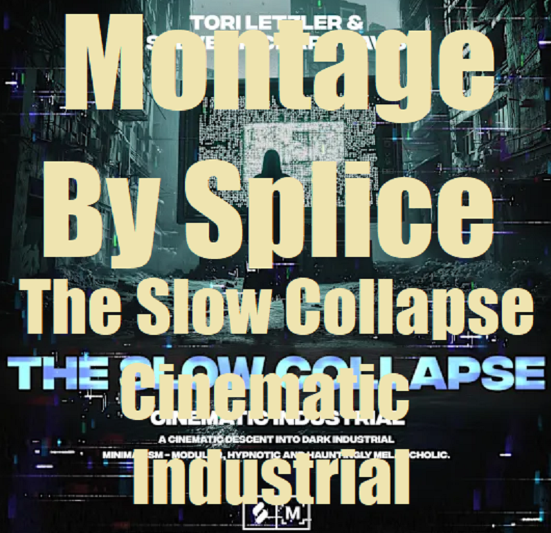 Montage By Splice The Slow Collapse Cinematic Industrial - Audio Club