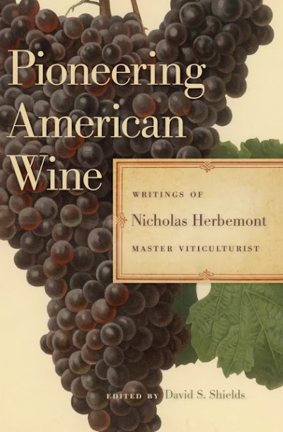 Pioneering American Wine- Writings of Nicholas Herbemont, Master Viticulturist