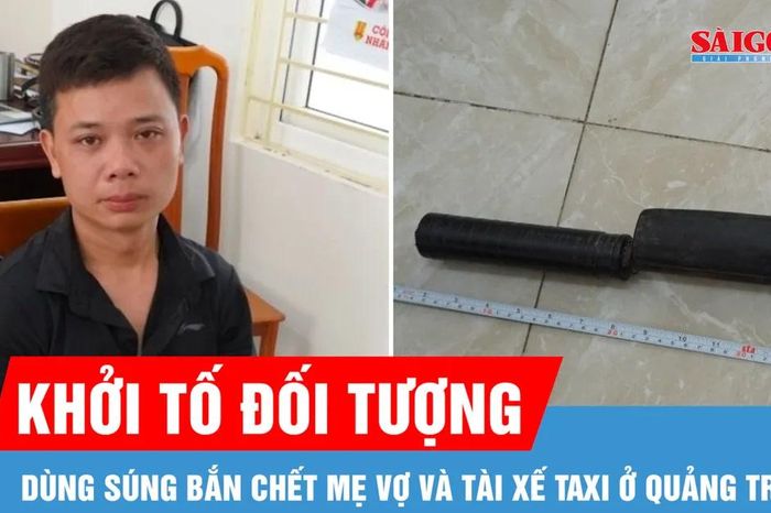 Khởi tố đối tượng dùng súng bắn chết mẹ vợ và tài xế taxi ở Quảng Trị - Báo Sài Gòn Giải Phóng