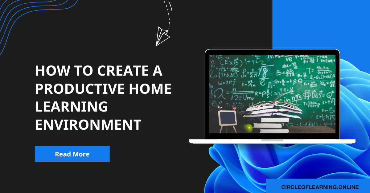How to Create a Productive Home Learning Environment