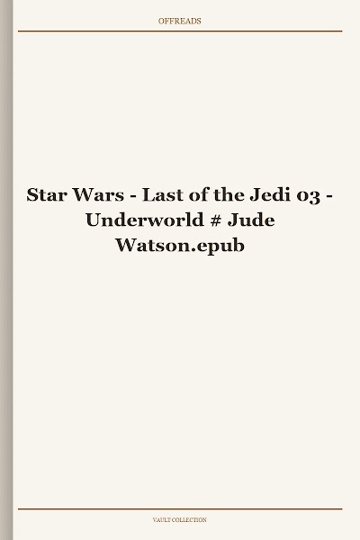 Star Wars - Last of the Jedi 03 - Underworld # Jude Watson