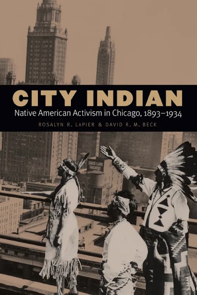 City Indian-Native American Activism in Chicago, 1893-1934