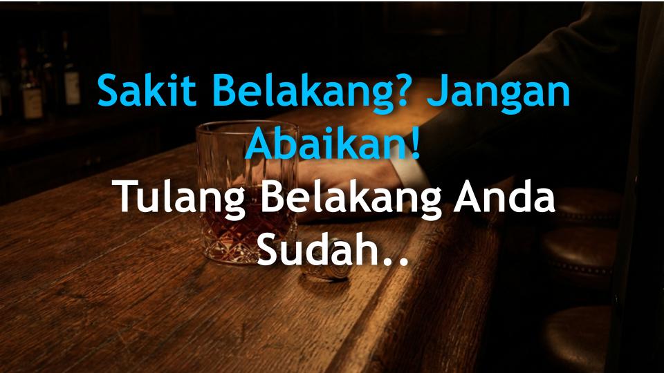 Sakit Belakang? Jangan Abaikan! Tulang Belakang Anda Sudah Beri Amaran