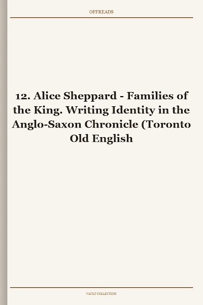 Families of the King. Writing Identity in the Anglo-Saxon Chronicle (Toronto Old English Studies, Book 12)