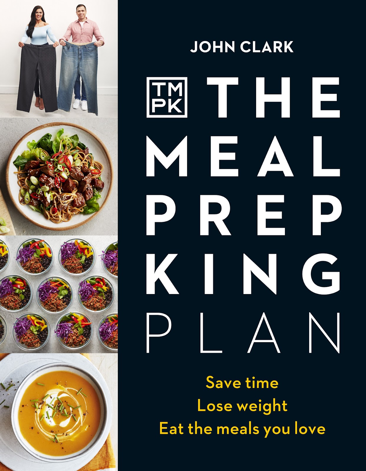 The Meal Prep King Plan: Save time. Lose weight. Eat the meals you love *