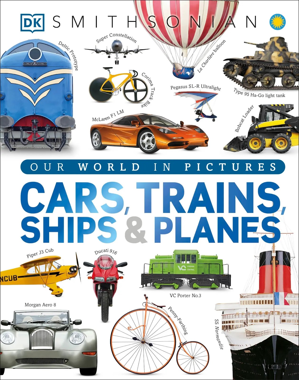 Our World in Pictures: Cars, Trains, Ships, and Planes
