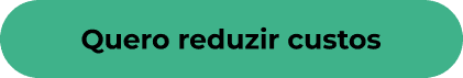 Botão: Quero reduzir custos