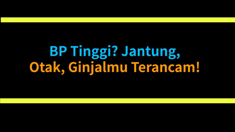 BP Tinggi? Jantung, Otak, Ginjalmu Terancam!