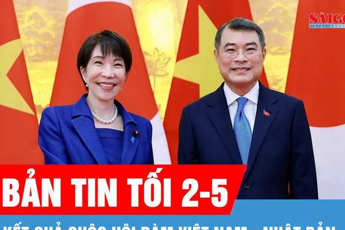 Bản tin tối 2-5: Kết quả cuộc hội đàm Việt Nam - Nhật Bản - Báo Sài Gòn Giải Phóng
