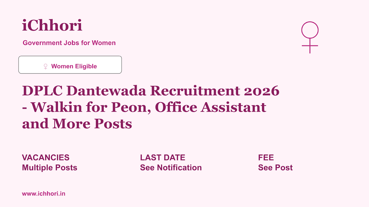 DPLC Dantewada Recruitment 2026 - Walkin for Peon, Office Assistant and More Posts - iChhori