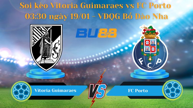Soi kèo Vitoria Guimaraes vs FC Porto 03:30