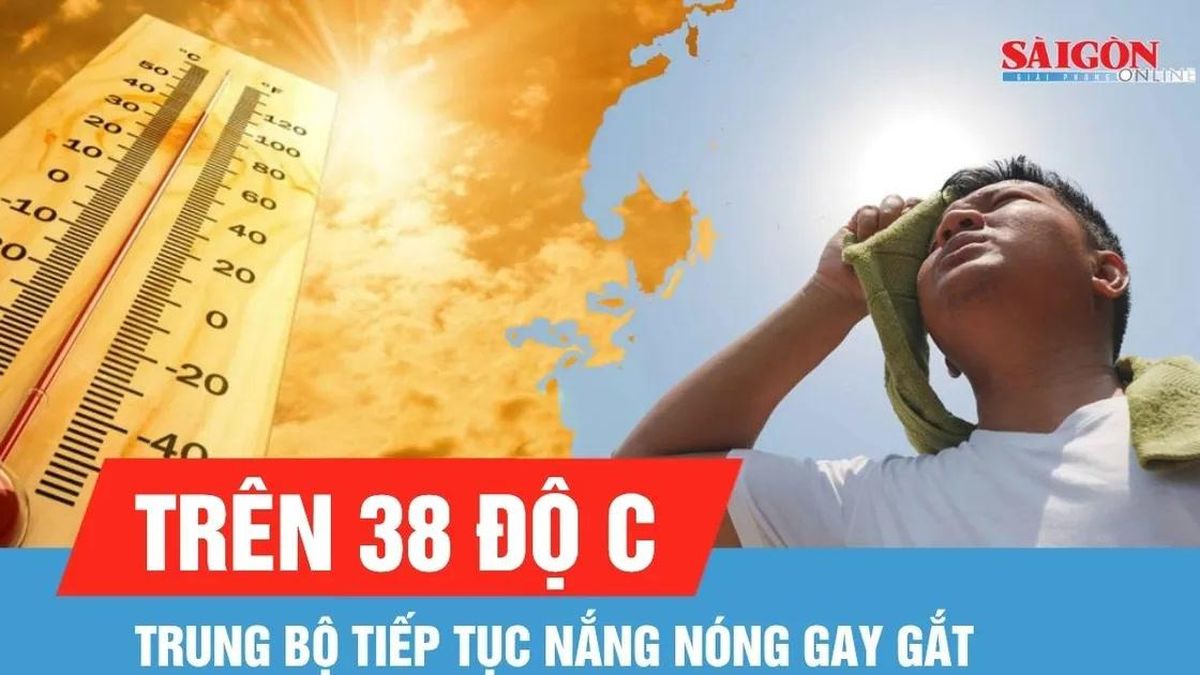 Trung bộ tiếp tục nắng nóng và nắng nóng gay gắt, có nơi trên 38 độ C - Báo Sài Gòn Giải Phóng