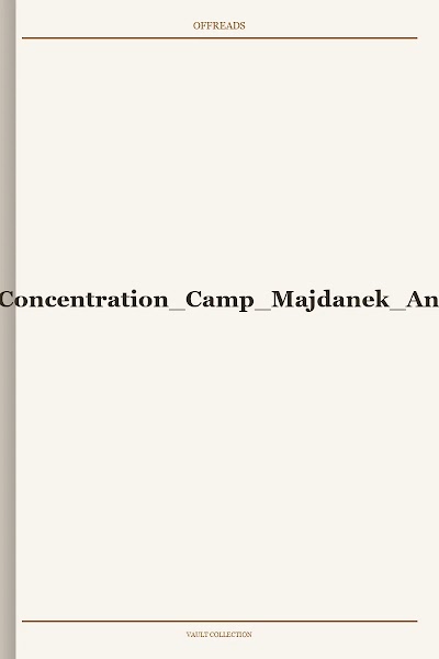 5-Jurgen Graf and Carlo Mattogno-Concentration Camp Majdanek An Historical and Technical Study