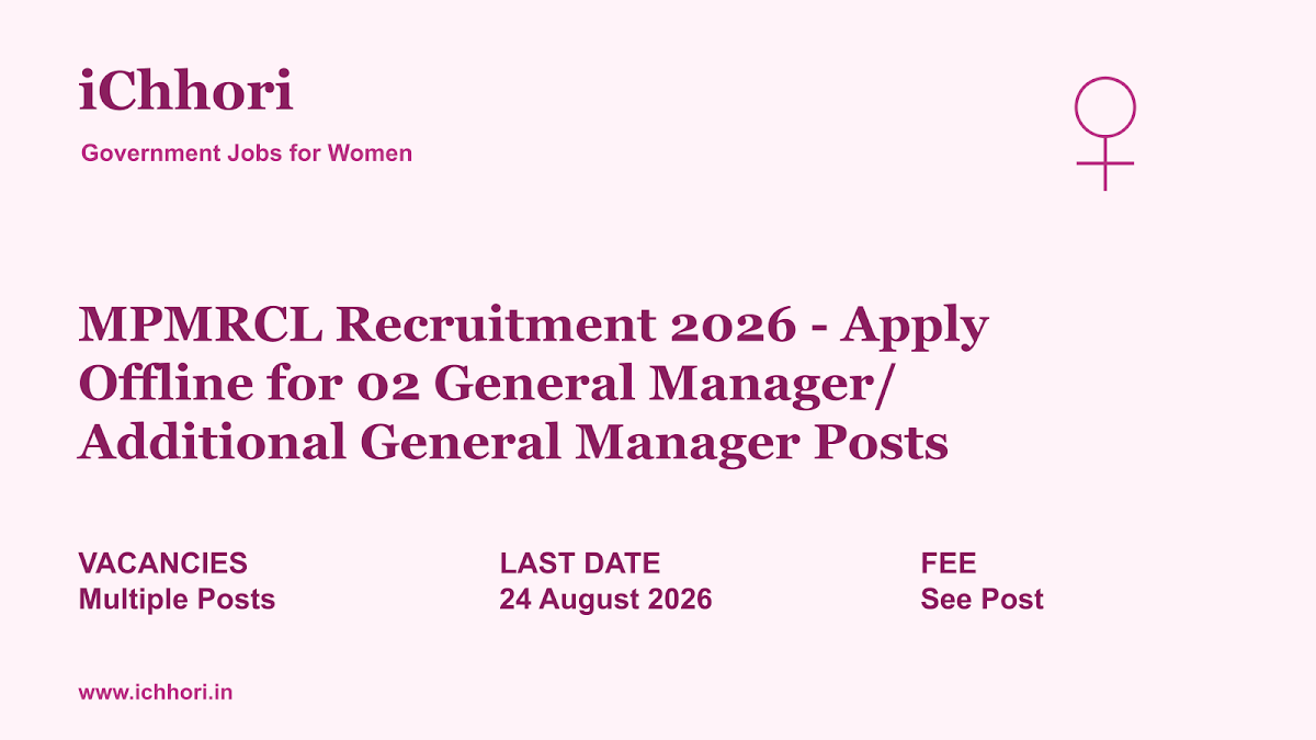 MPMRCL Recruitment 2026 - Apply Offline for 02 General Manager/ Additional General Manager Posts - iChhori