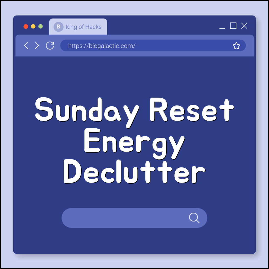 Sunday reset obscure rituals (energy, declutter, prep)