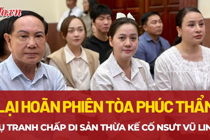 Lý do hoãn phiên tòa phúc thẩm vụ tranh chấp di sản thừa kế cố NSƯT Vũ Linh - Báo Pháp Luật TP.HCM