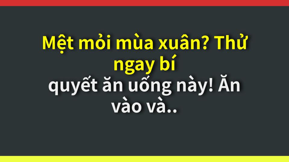 Mệt mỏi mùa xuân? Thử ngay bí quyết ăn uống này! Ăn vào và tràn đầy năng lượng!