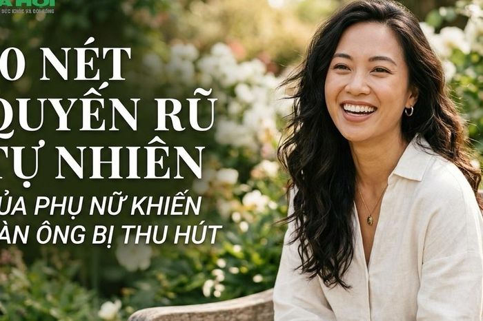 Đàn ông thường không nói ra, nhưng lại mê nhất 10 kiểu phụ nữ có khí chất này - Chuyên trang Gia Đình &amp; Xã Hội - Báo Sức khỏe &amp; Đời sống