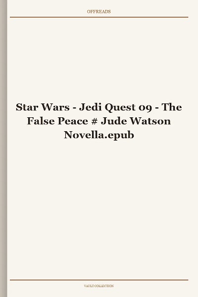 Star Wars - Jedi Quest 09 - The False Peace # Jude Watson Novella