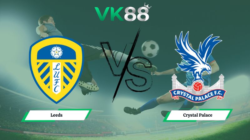 soi kèo Leeds vs Crystal Palace 03h00 ngày 21/12/2025