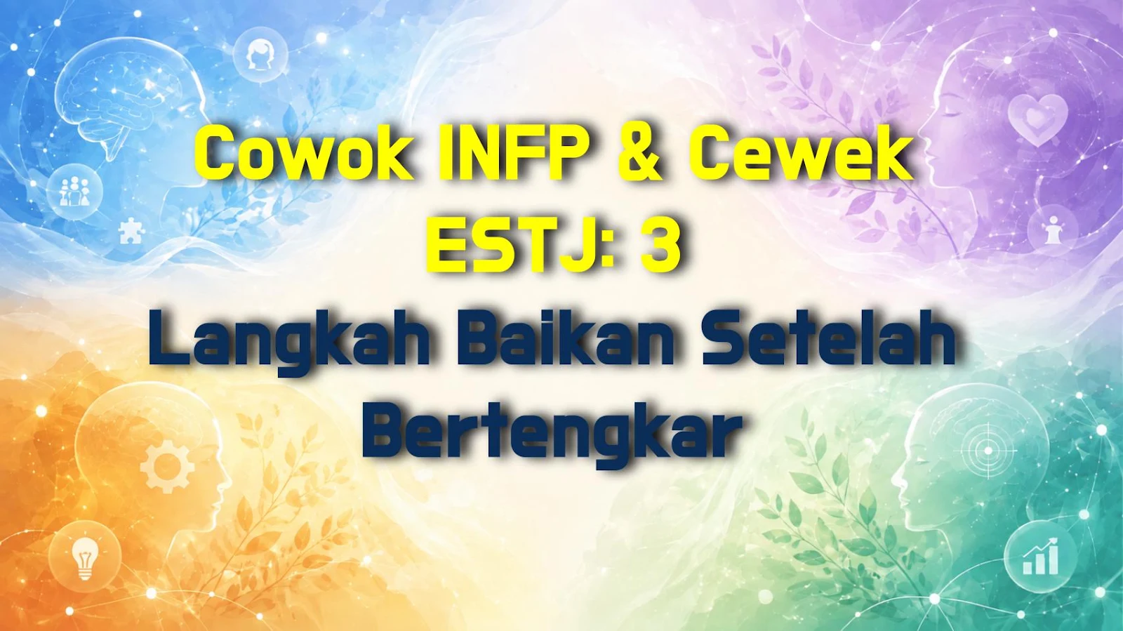 Cowok INFP & Cewek ESTJ: 3 Langkah Baikan Setelah Bertengkar